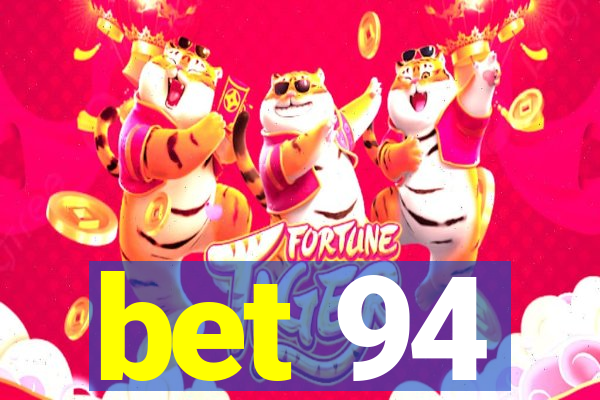 bet 94